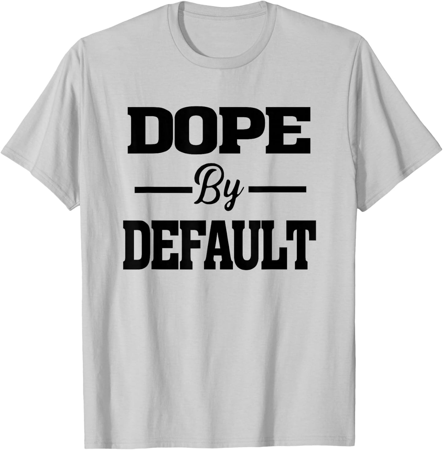 Dope by Default statement graphic T-Shirt - T-Shirt | Ash