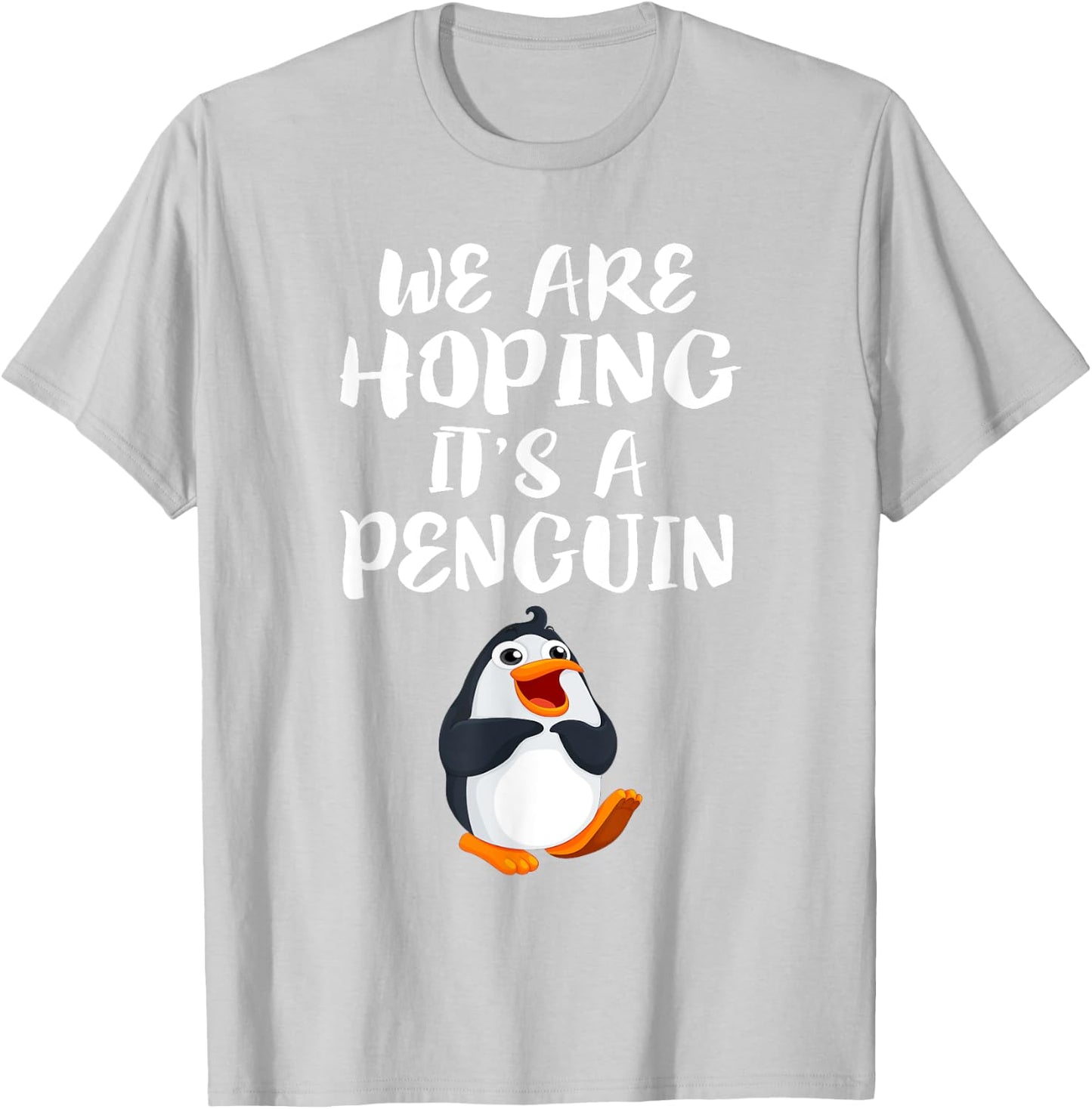 We Are Hoping It's A Penguin New Mom Pregnant Funny T-Shirt - T-Shirt | Ash