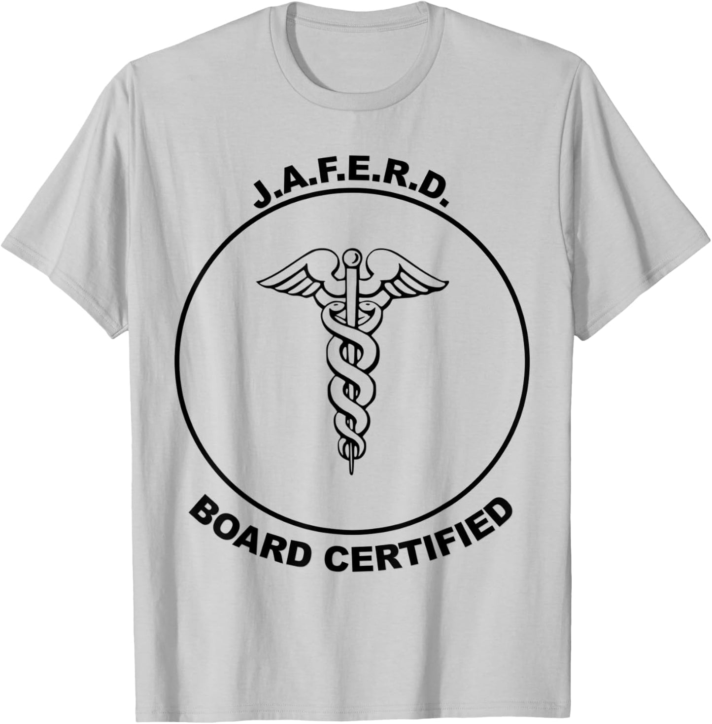 Board Certified JAFERD ER emergency trauma doctor great Gift T-Shirt - T-Shirt | Ash