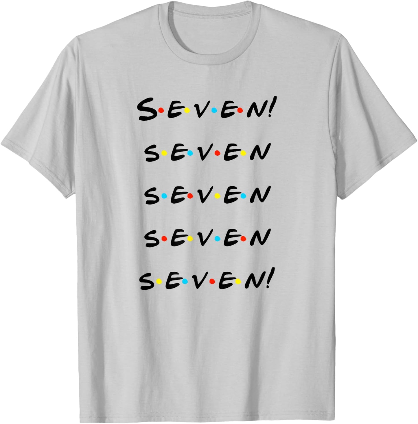 Seven! Seven seven seven seven! Funny T Shirt T-Shirt - T-Shirt | Ash