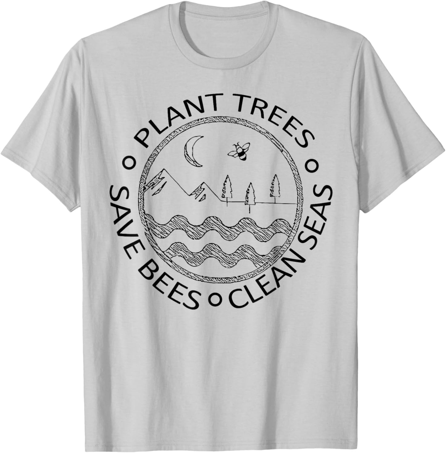 Earth Day Save the Bees Plant More Trees Clean the Seas T-Shirt - T-Shirt | Ash