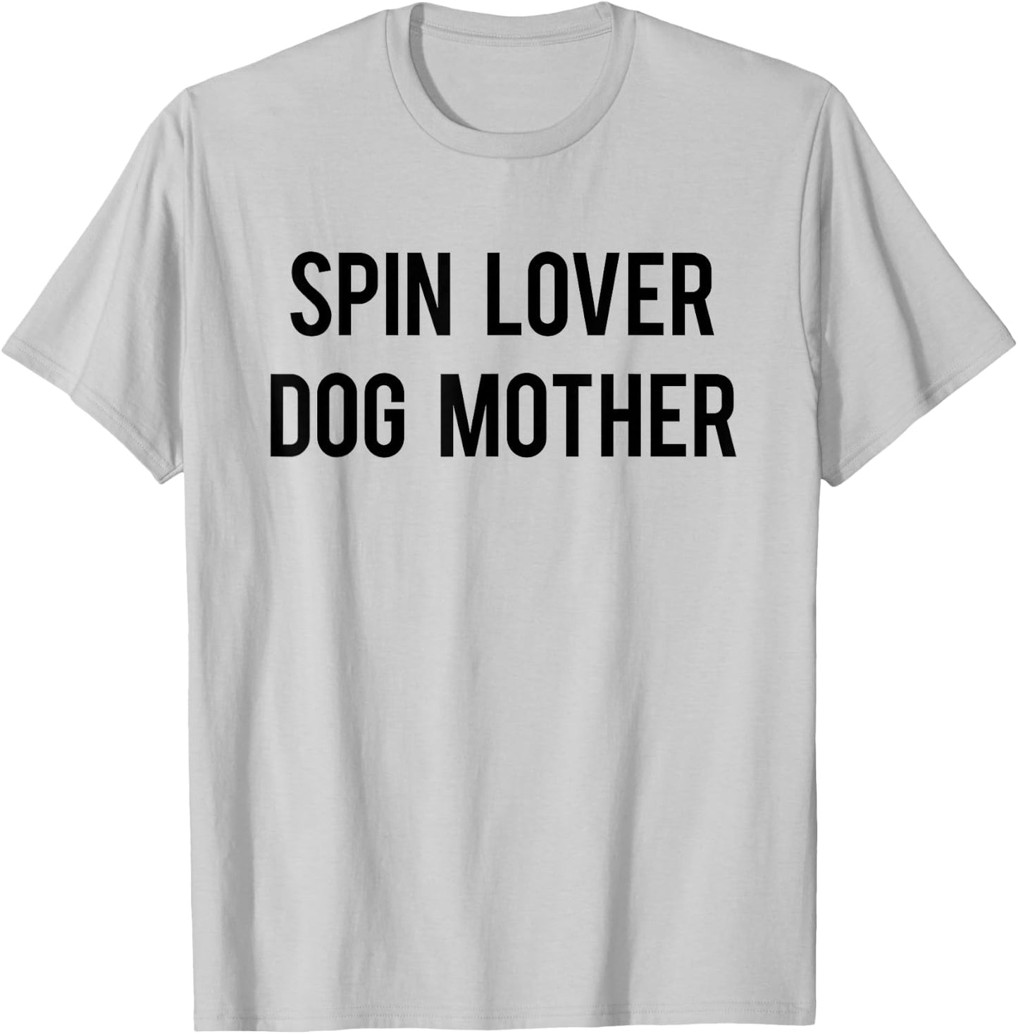 Spin Lover Dog Mother Funny Workout Gym Spinning Class Gift Men Women T-Shirt - T-Shirt | Ash