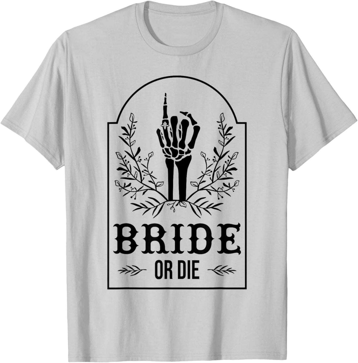 Bride Or Die Skeleton Hand Gothic Bachelorette Party T-Shirt - T-Shirt | Ash