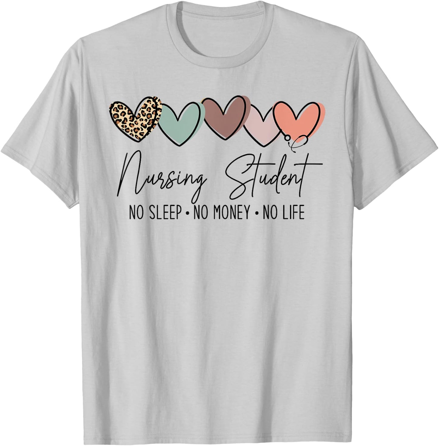 Nursing Student No Sleep No Money No Life, Future Nurse T-Shirt - T-Shirt | Ash