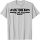 Jesus Took Naps Mark 4:38 Be Like Jesus Funny Bible Quote T-Shirt - T-Shirt | Ash