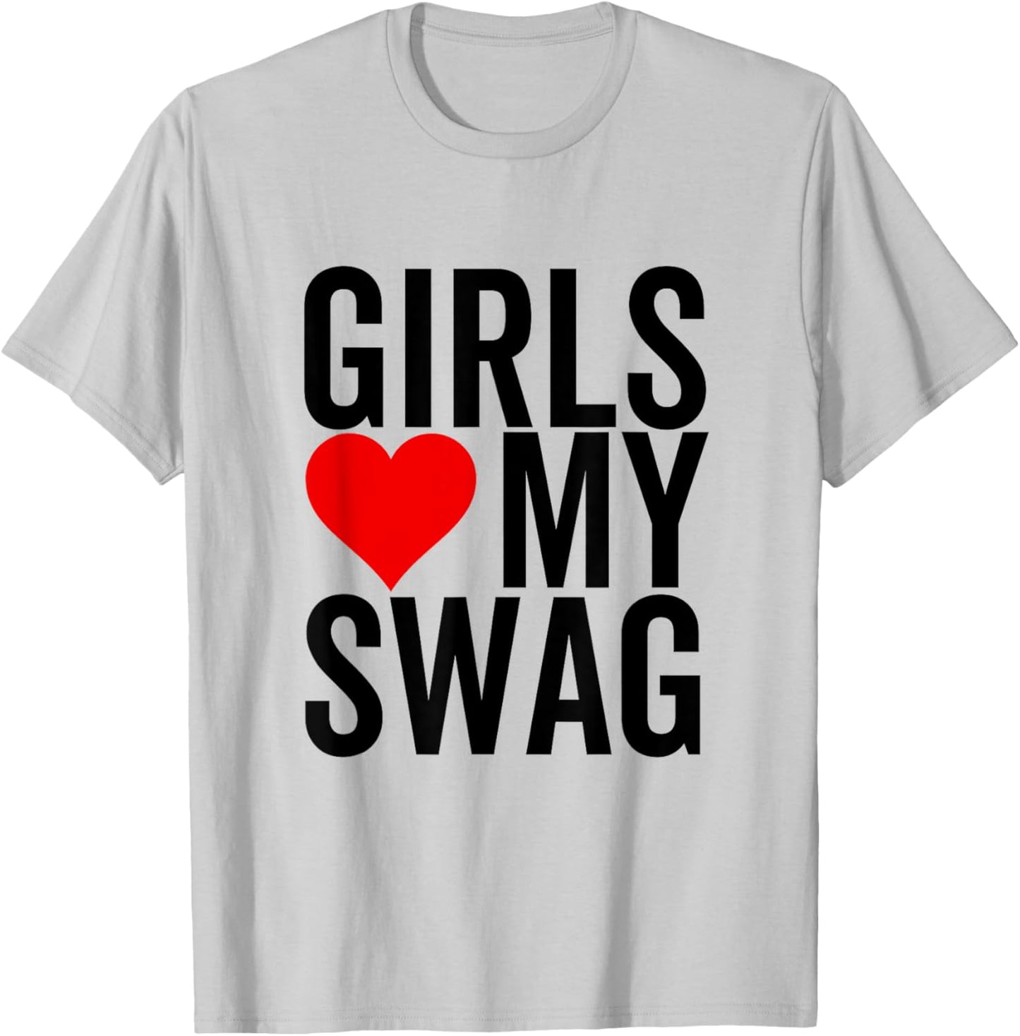 Girls Love My Swag Heart Funny Hip Hop T-Shirt - T-Shirt | Ash