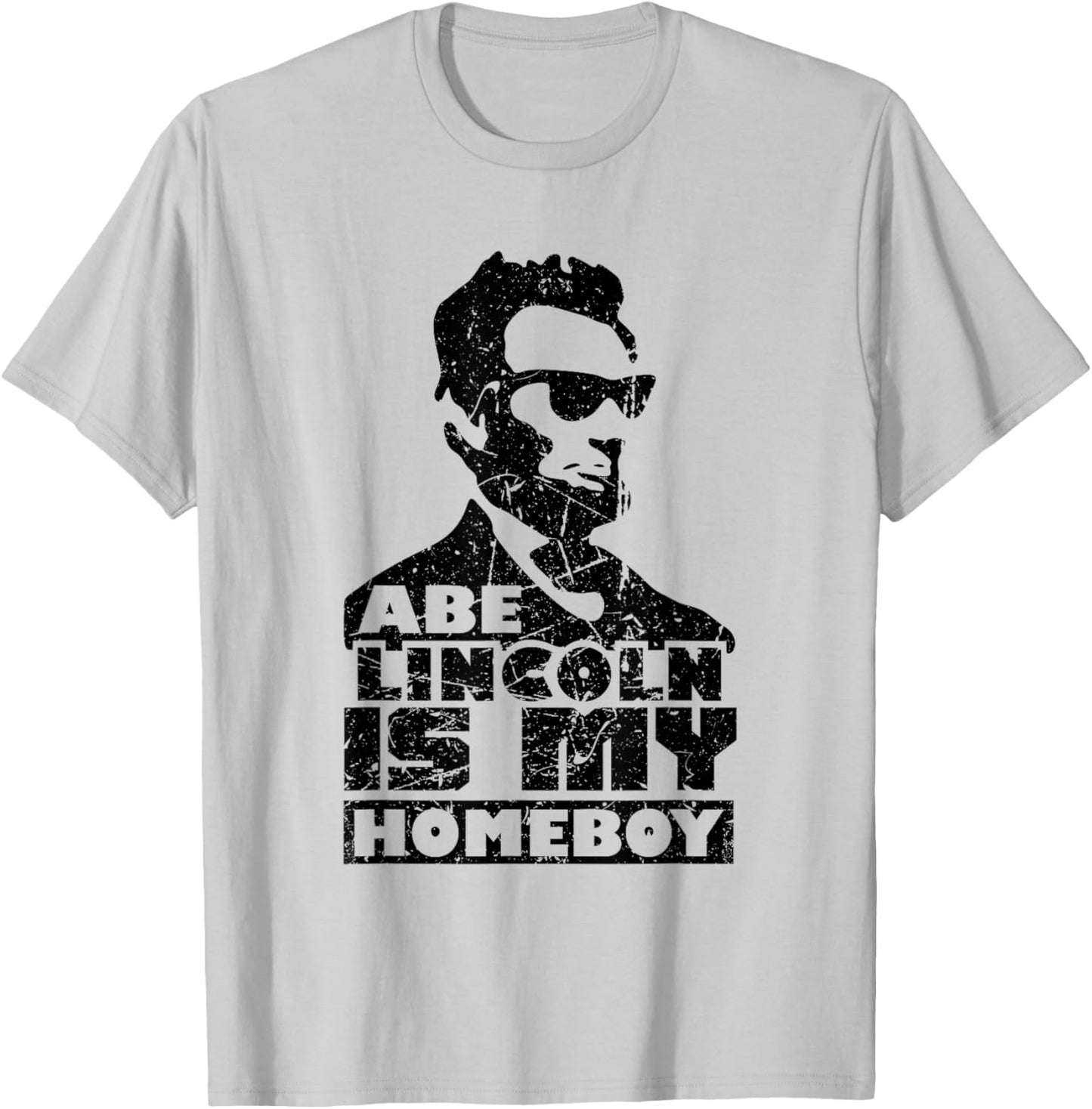 Vintage Abe Lincoln is My Homeboy T-Shirt - T-Shirt | Ash