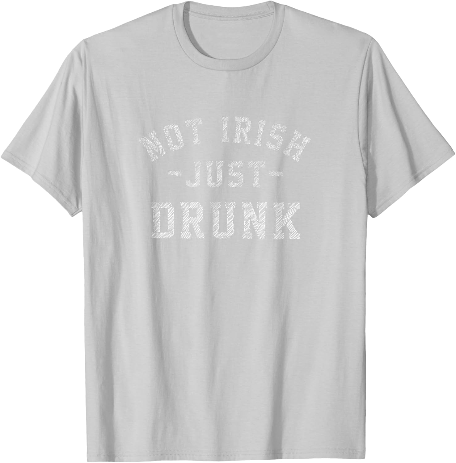 Not Irish Just Drunk Funny Saint Patricks Day Drinking Beer T-Shirt - T-Shirt | Ash