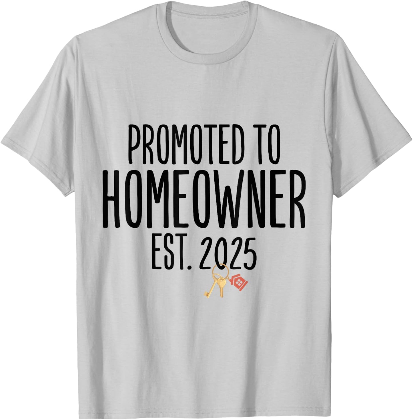 New Homeowner 2025 Housewarming First Time Home buyer T-Shirt - T-Shirt | Ash
