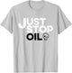 Just Stop Oil T-Shirt - T-Shirt | Ash