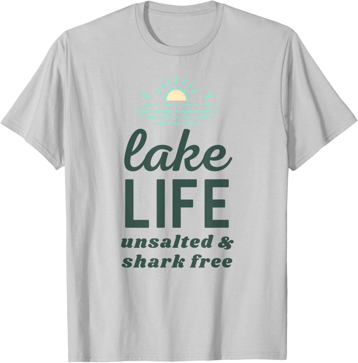 Funny Lake Life Unsalted and Shark Free for Summer Vacation T-Shirt - T-Shirt | Ash
