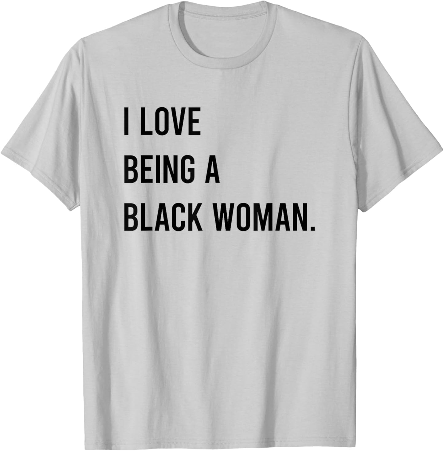I Love Being A Black Woman T-Shirt - T-Shirt | Ash