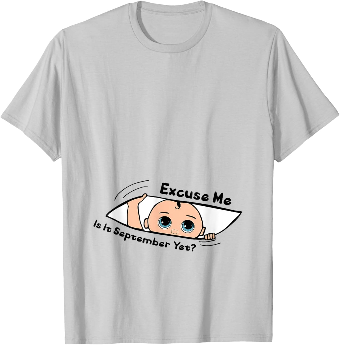 Excuse Me Is It September Yet Pregnancy Baby Announcement T-Shirt - T-Shirt | Ash