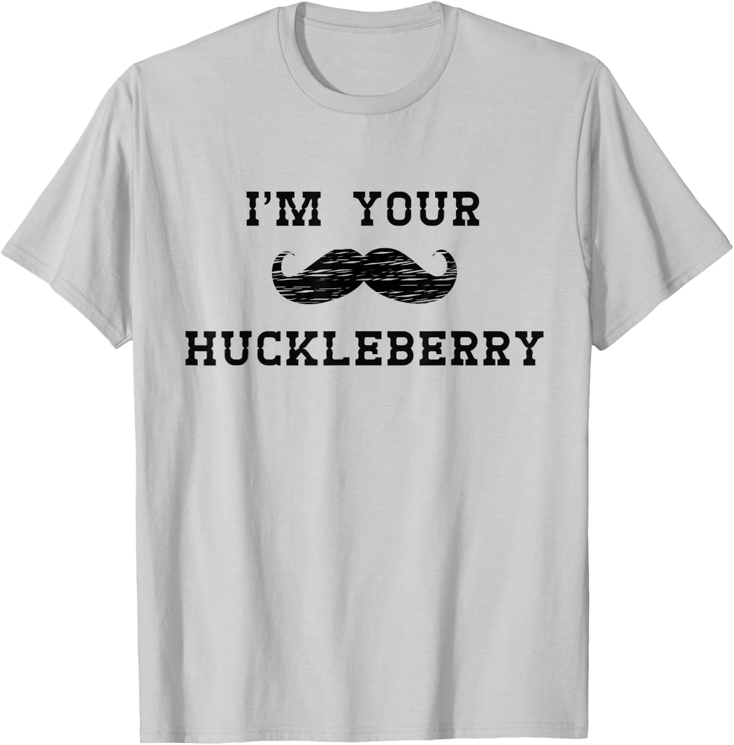Im Your Huckleberry T-Shirt - T-Shirt | Ash