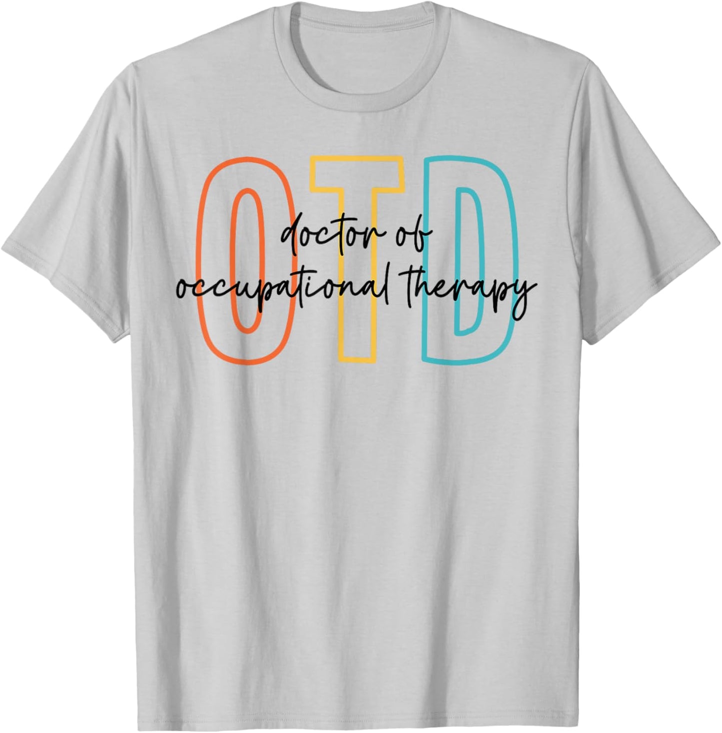 Doctor of Occupational Therapy Therapist OTD Graduation T-Shirt - T-Shirt | Ash