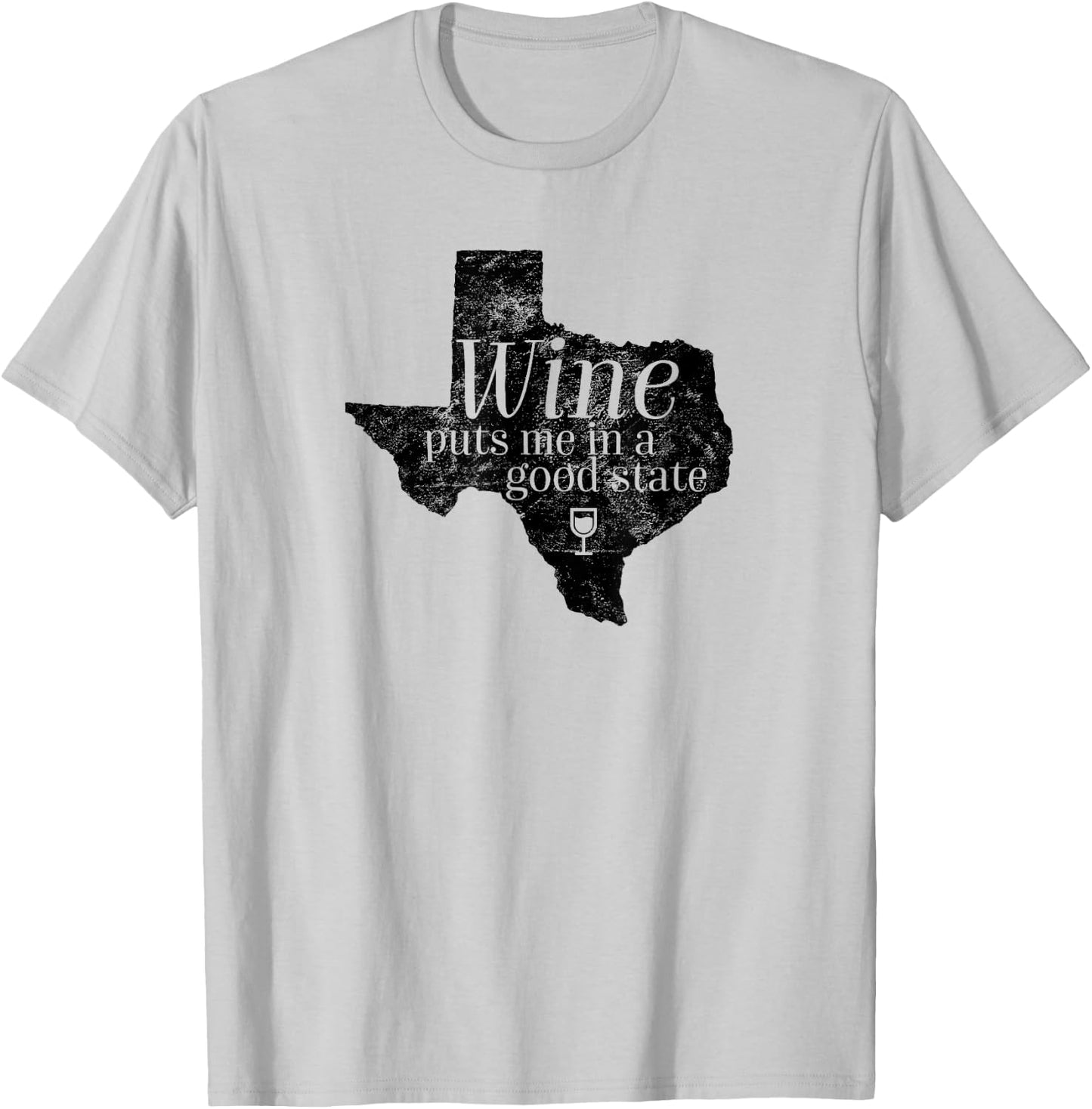 Wine Puts Me In A Good State Texas Lover Funny Texan Gift T-Shirt - T-Shirt | Ash