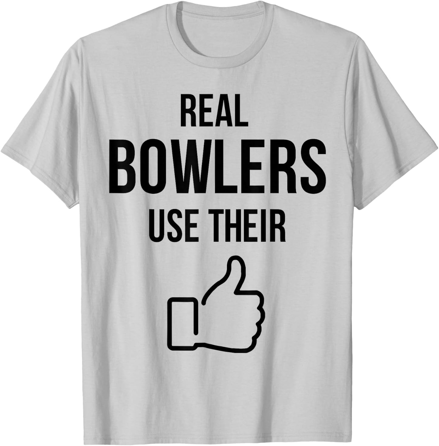 Real Bowlers Use Their T-Shirt - T-Shirt | Ash