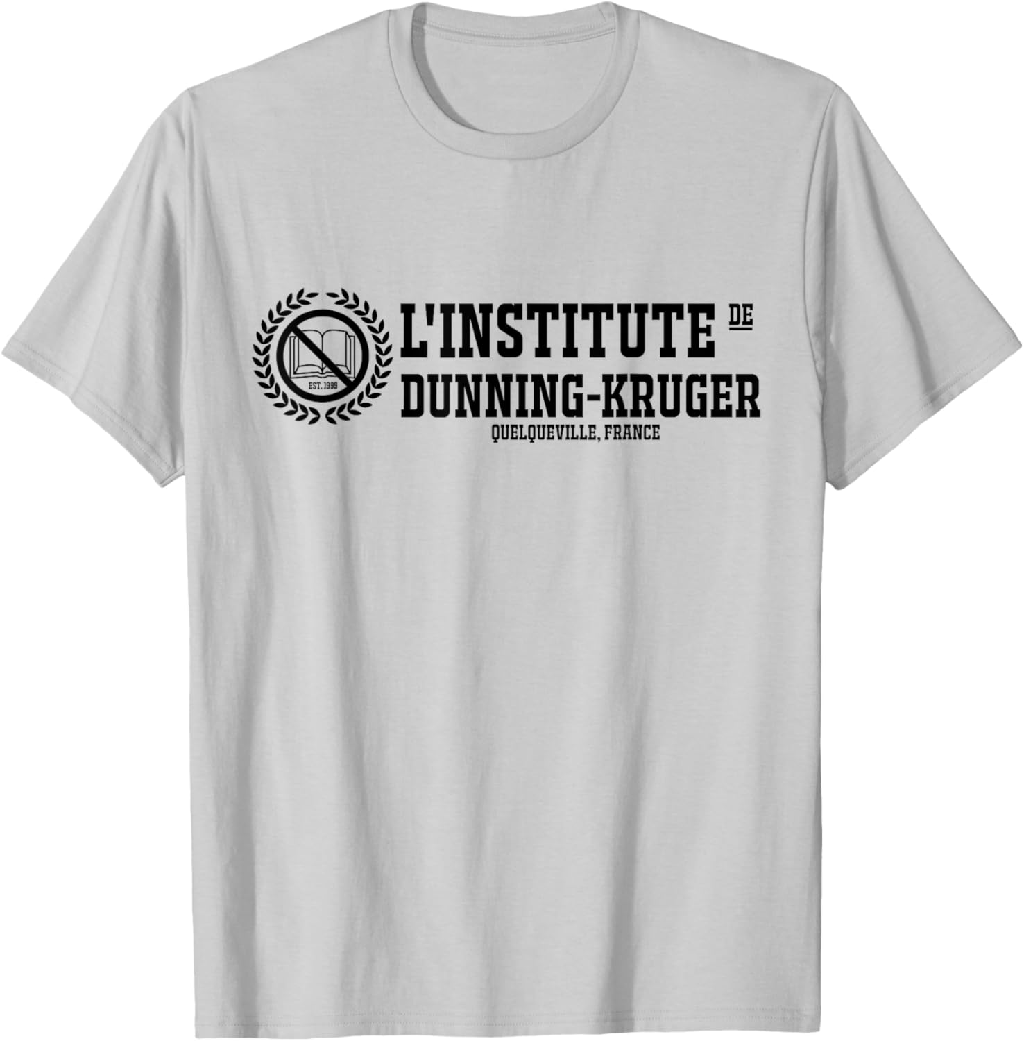 Dunning-Kruger Institute T-Shirt - T-Shirt | Ash