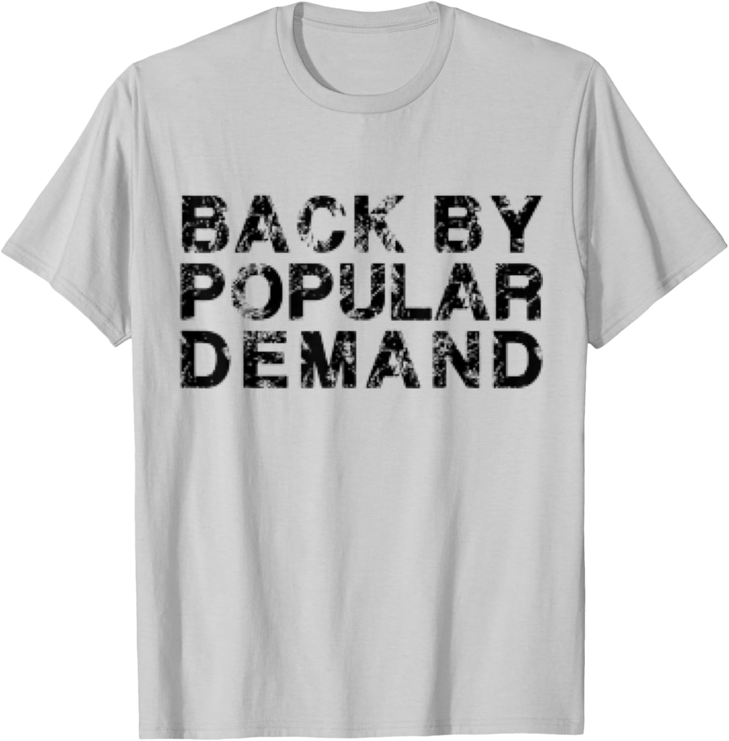 Back by Popular Demand T-Shirt - T-Shirt | Ash