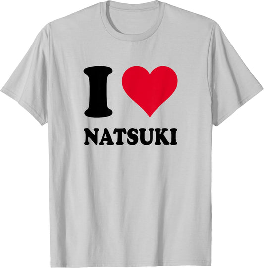I Love Natsuki T-Shirt - T-Shirt | Ash