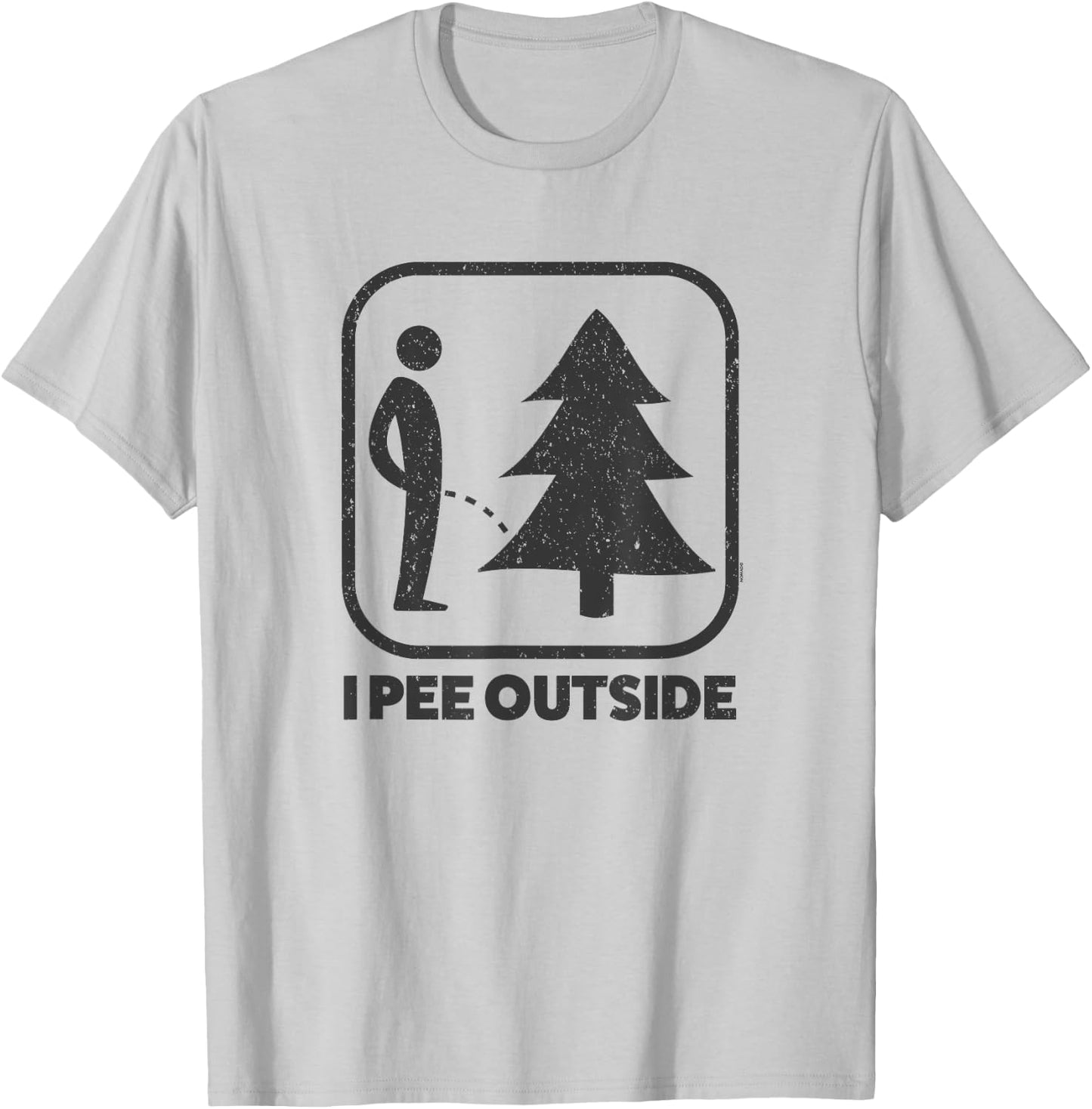 I Pee Outside Sign Funny Camping Hiking Outdoor T-Shirt - T-Shirt | Ash