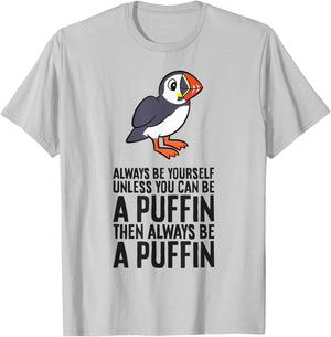 Always Be Yourself Unless You Can Be A Puffin T-Shirt - T-Shirt | Ash