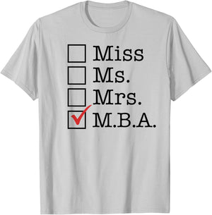 MBA Graduates Miss Ms Mrs M.B.A. MBA Graduation Meme T-Shirt - T-Shirt | Ash