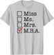 MBA Graduates Miss Ms Mrs M.B.A. MBA Graduation Meme T-Shirt - T-Shirt | Ash