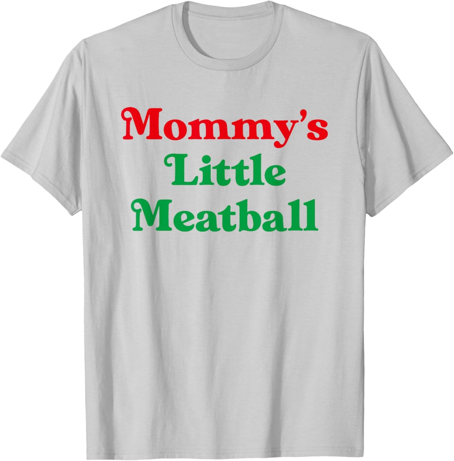 Mommy's Little Meatball Italian Funny Family Matching Joke T-Shirt - T-Shirt | Ash