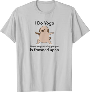 I Do Yoga Because Punching People Is Frowned Upon Funny Yoga T-Shirt - T-Shirt | Ash