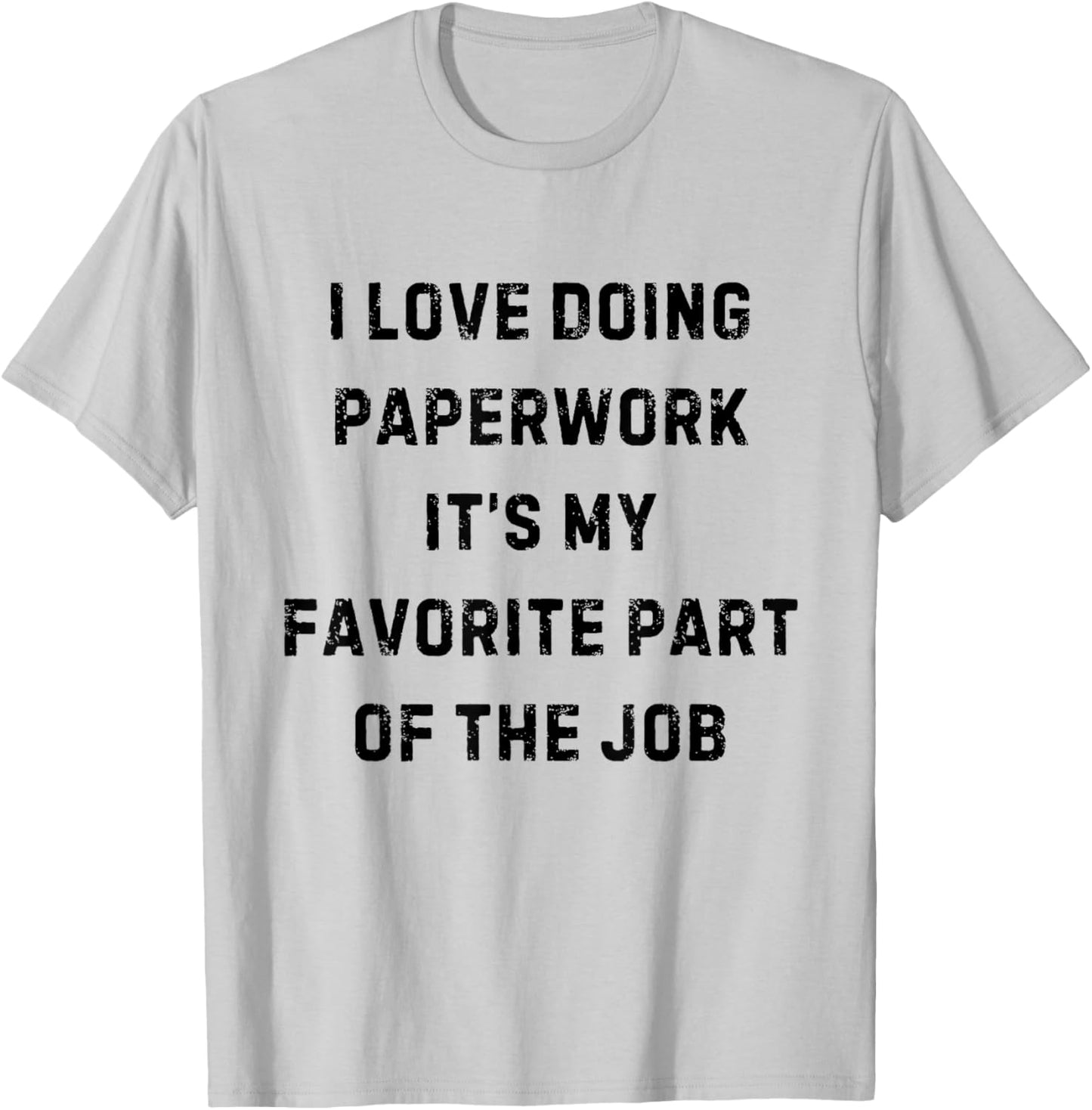 I Love Doing Paperwork It's My Favorite Part White Lie Party T-Shirt - T-Shirt | Ash