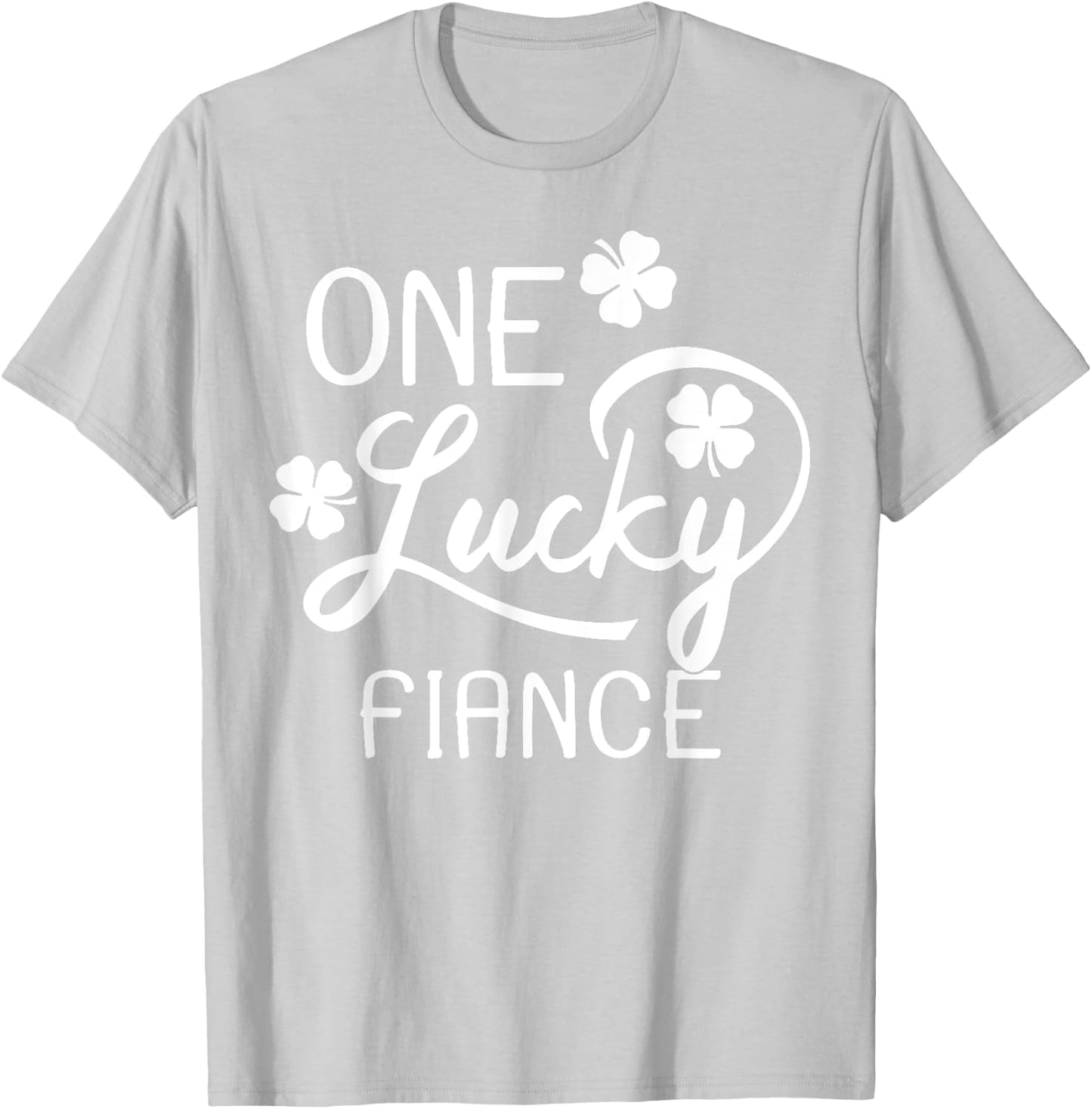 One Lucky Fiance St. Patrick's Day T-Shirt - T-Shirt | Ash