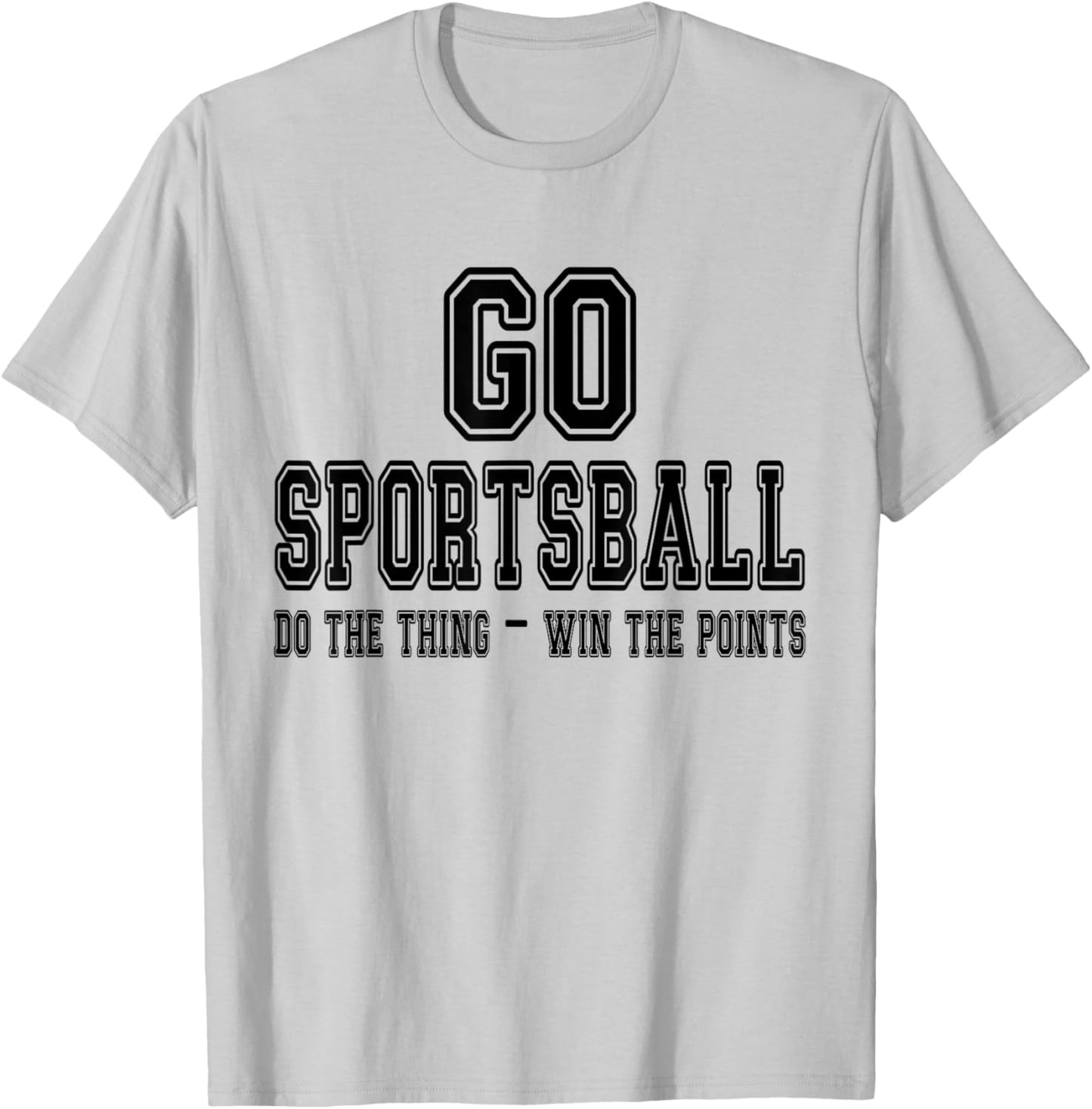 Go Sportsball! Do the Thing Win The Points - Funny Sports T-Shirt - T-Shirt | Ash