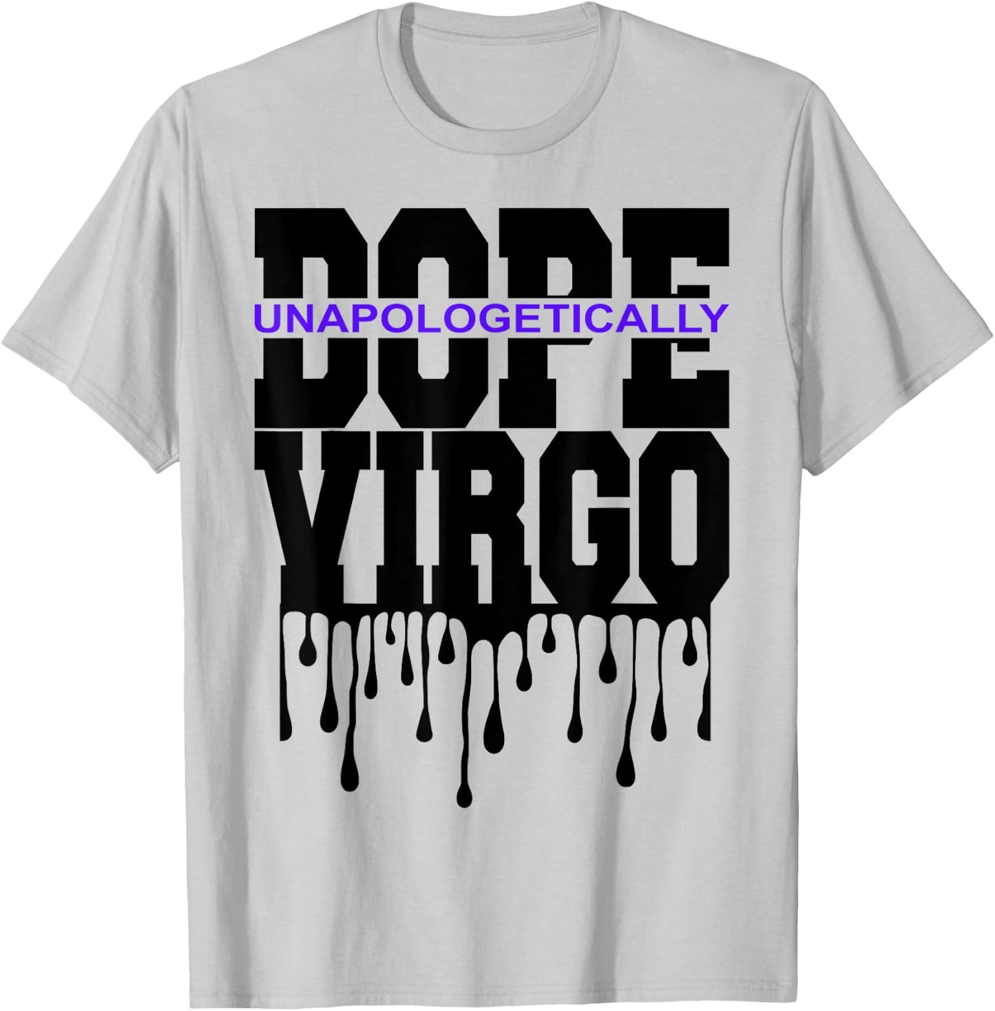 Unapologetically Dope Virgo August September Zodiac Sign T-Shirt - T-Shirt | Ash