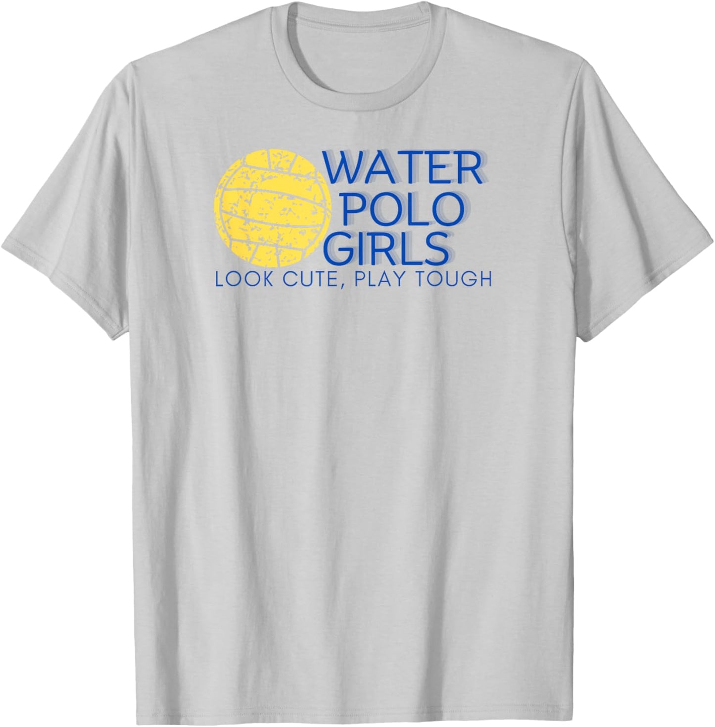 Water Polo Girls - Look Cute, Play Tough T-Shirt - T-Shirt | Ash