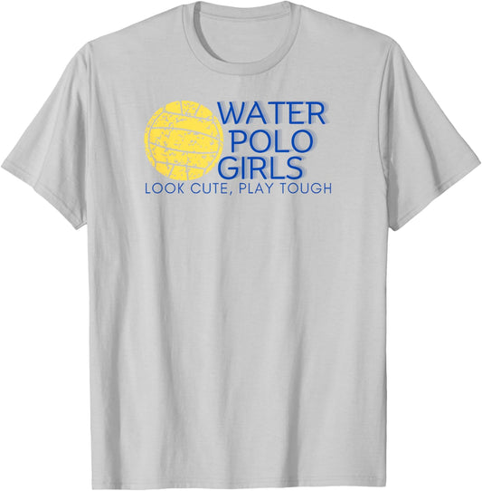 Water Polo Girls - Look Cute, Play Tough T-Shirt - T-Shirt | Ash