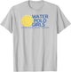 Water Polo Girls - Look Cute, Play Tough T-Shirt - T-Shirt | Ash