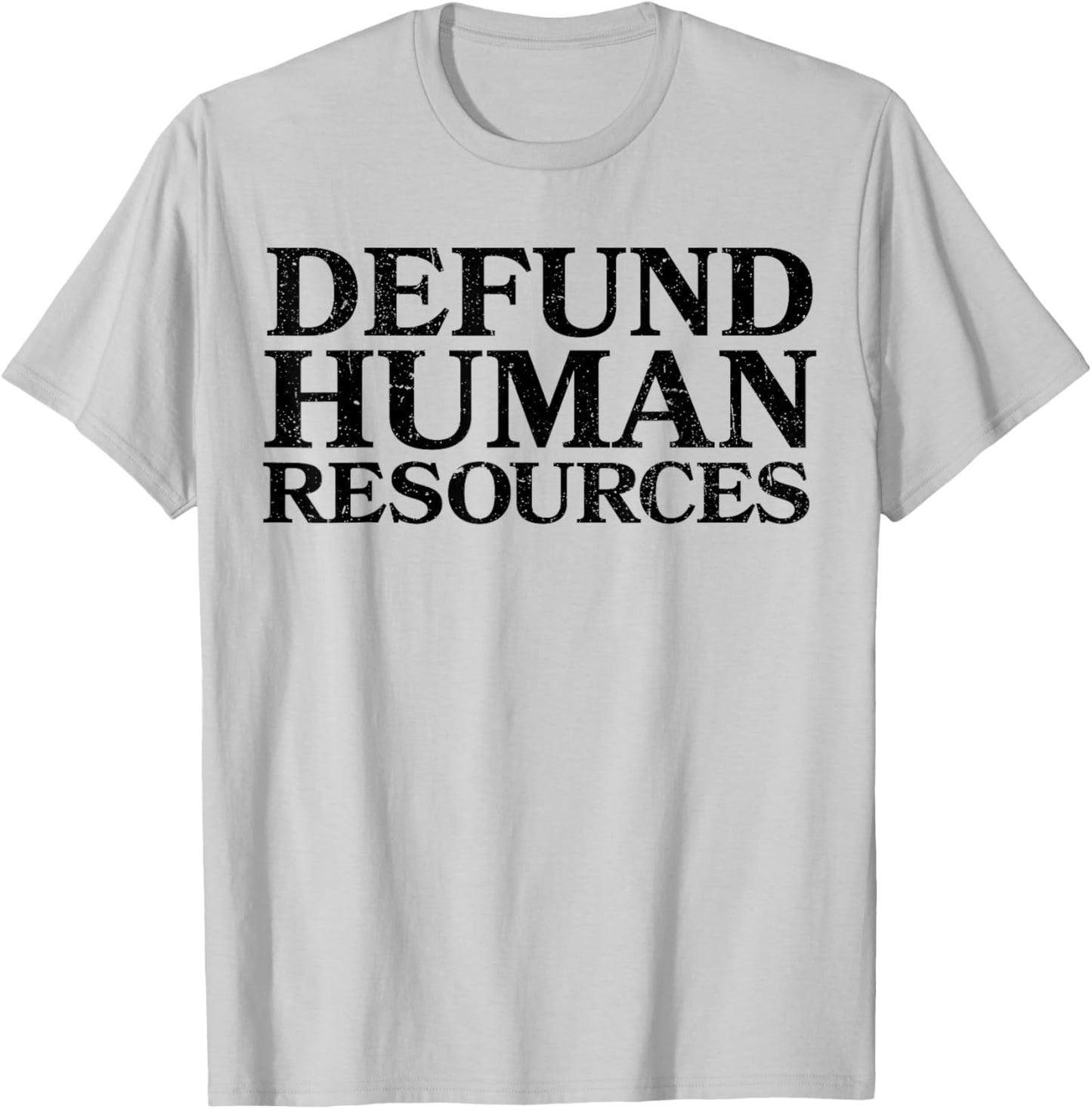 Defund Human Resources Funny Women T-Shirt - T-Shirt | Ash