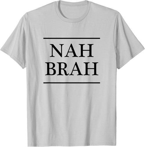 that says the words - NAH BRAH | Funny