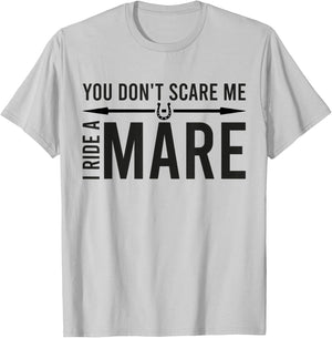 You Don't Scare Me I Ride A Mare Funny Equestrian T-Shirt - T-Shirt | Ash