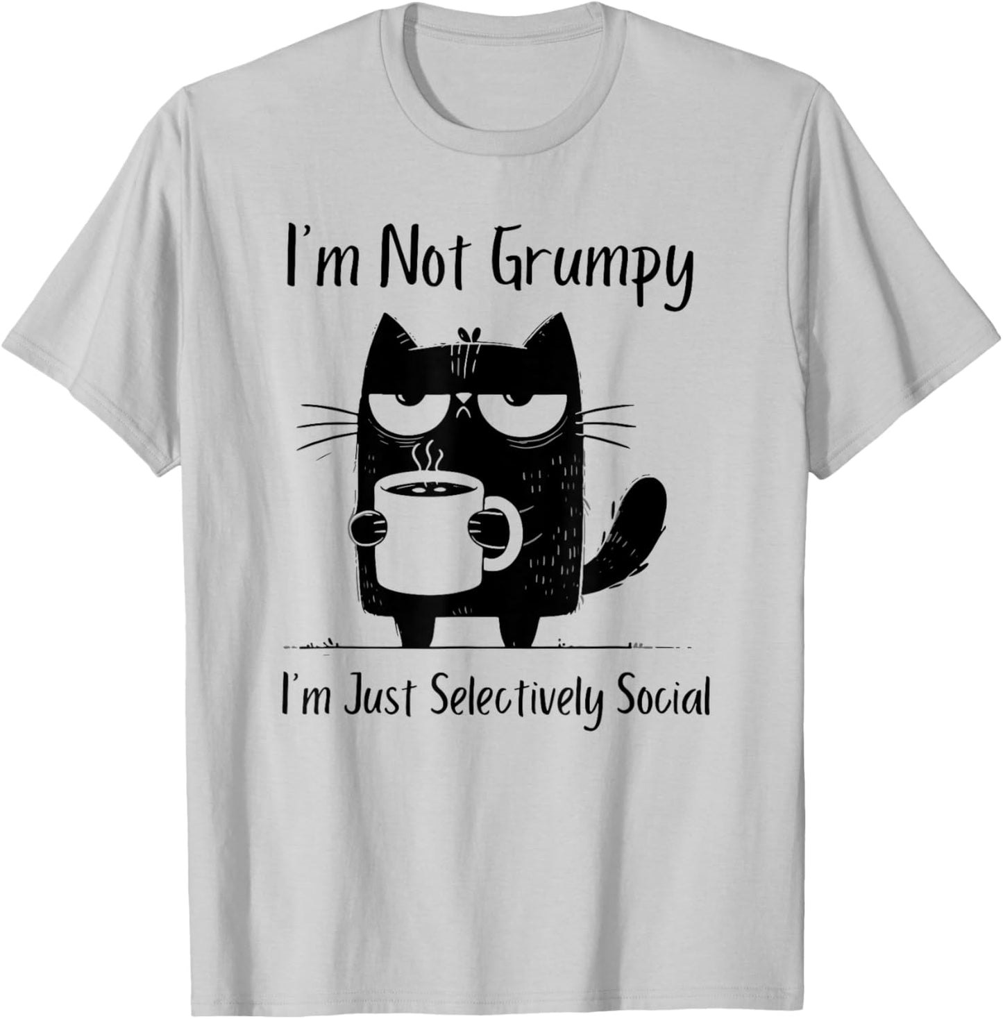 I'm Not Grumpy I'm Just Selectively Social T-Shirt - T-Shirt | Ash