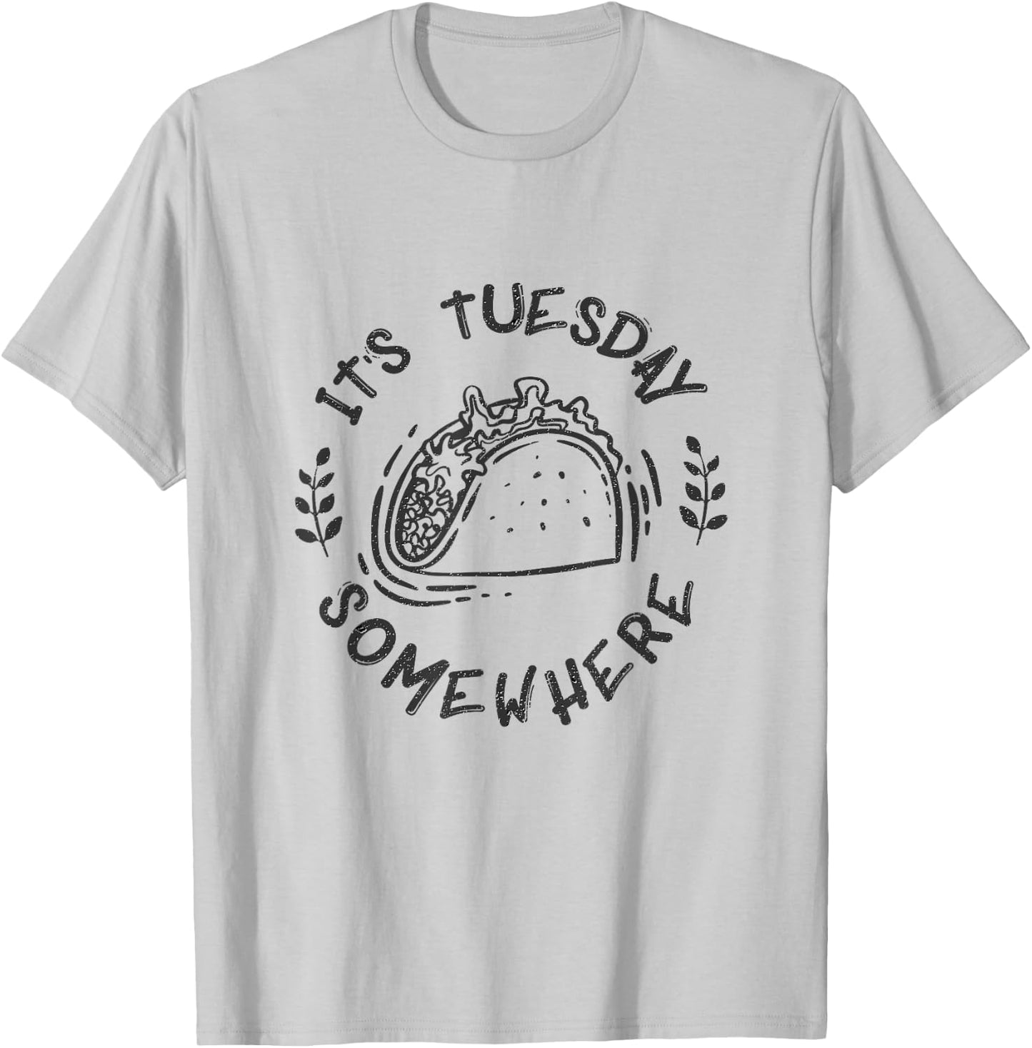 Its Tuesday Somewhere Shirt Funny Taco Night T-Shirt - T-Shirt | Ash