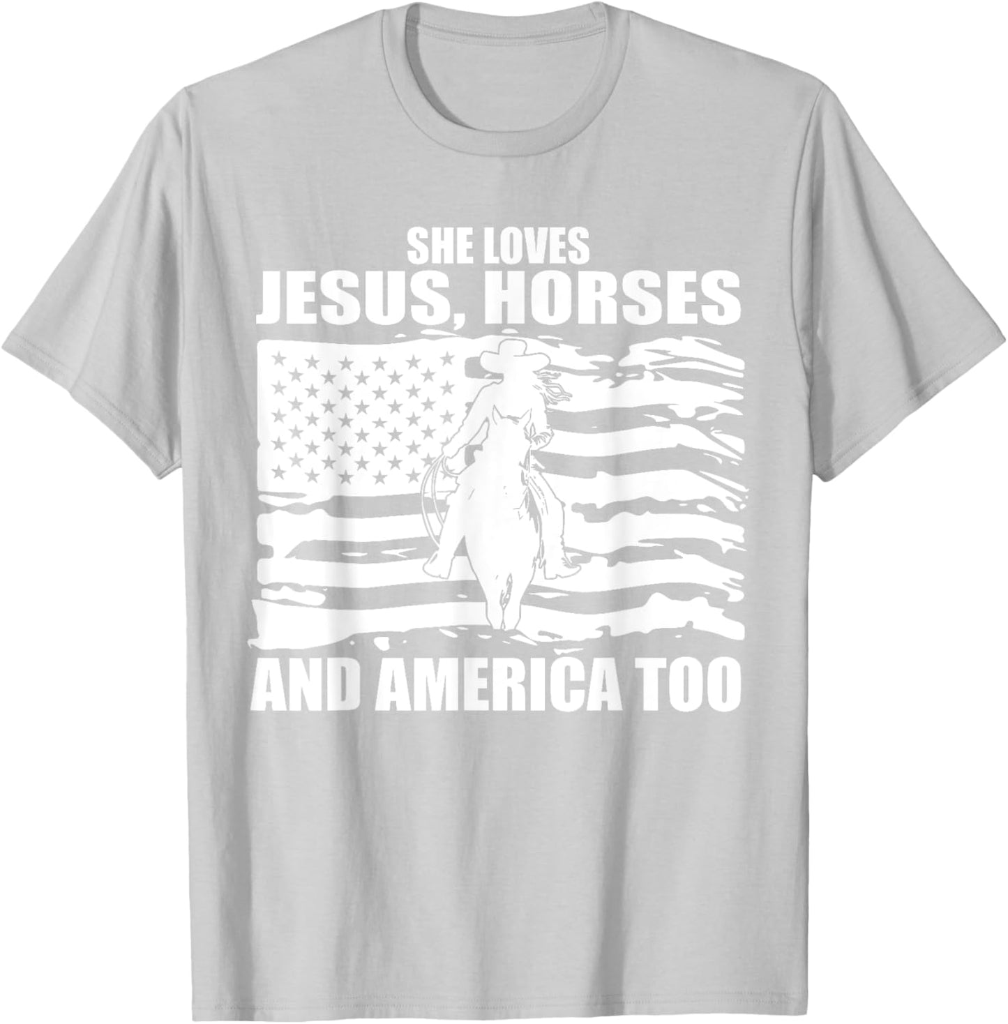 She Loves Jesus Horses And America Too Horseback Riding T-Shirt - T-Shirt | Ash