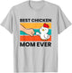 Best Chicken Mom Ever T-Shirt - T-Shirt | Ash
