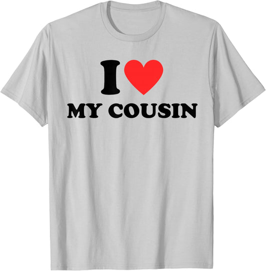 I Love My Cousin White Trash Party Attire Redneck Costume T-Shirt - T-Shirt | Ash