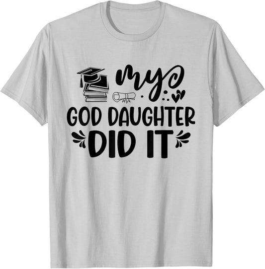 My Goddaughter Did It Graduation Graduated Proud Children T-Shirt - T-Shirt | Ash