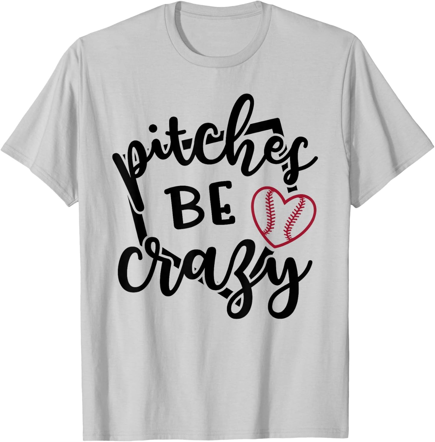 Pitches Be Crazy Softball Baseball Sports Funny Cute T-Shirt - T-Shirt | Ash