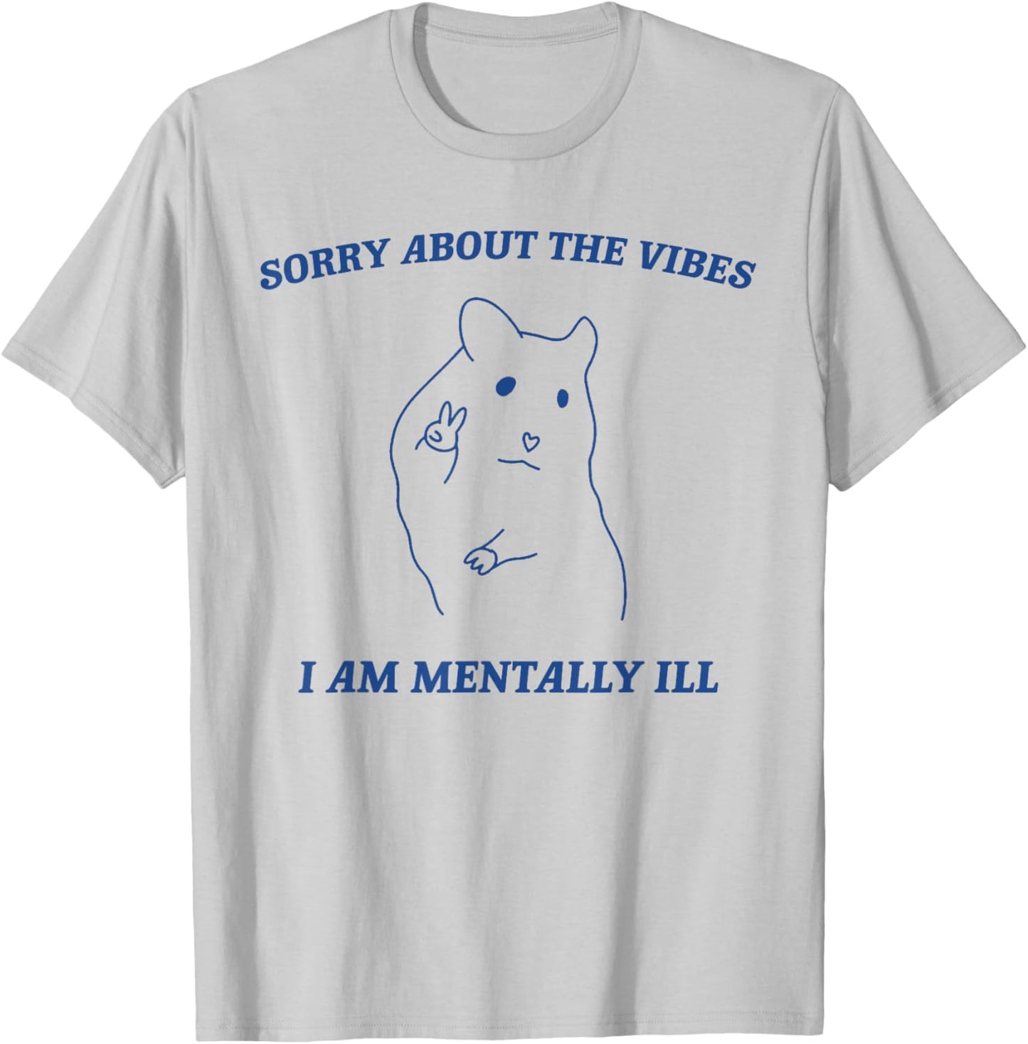 Sorry About the Vibes I'm Mentally Ill Sarcastic Quotes T-Shirt - T-Shirt | Ash