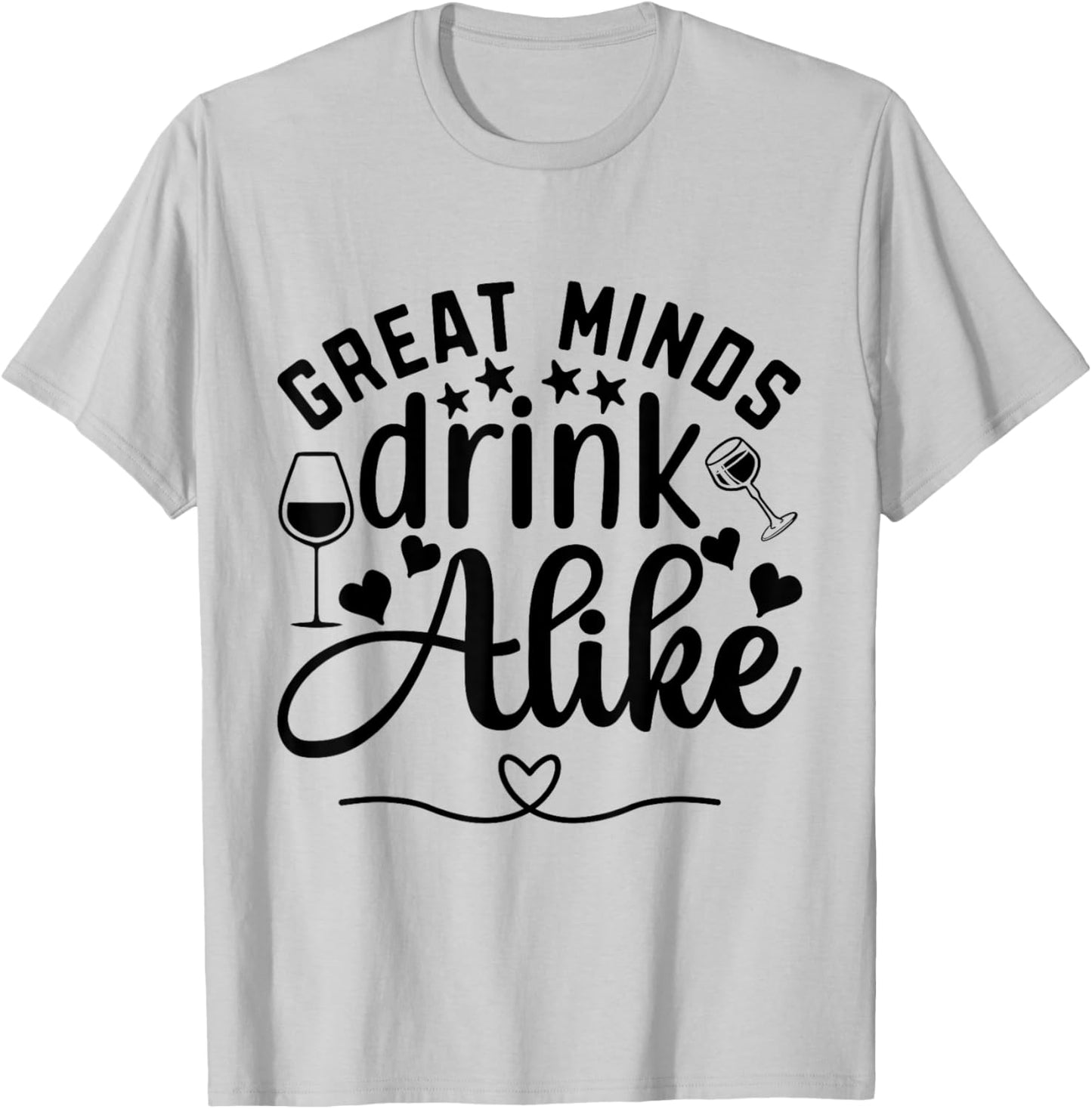 Great Minds Drink Alike Wine Lover T-Shirt - T-Shirt | Ash
