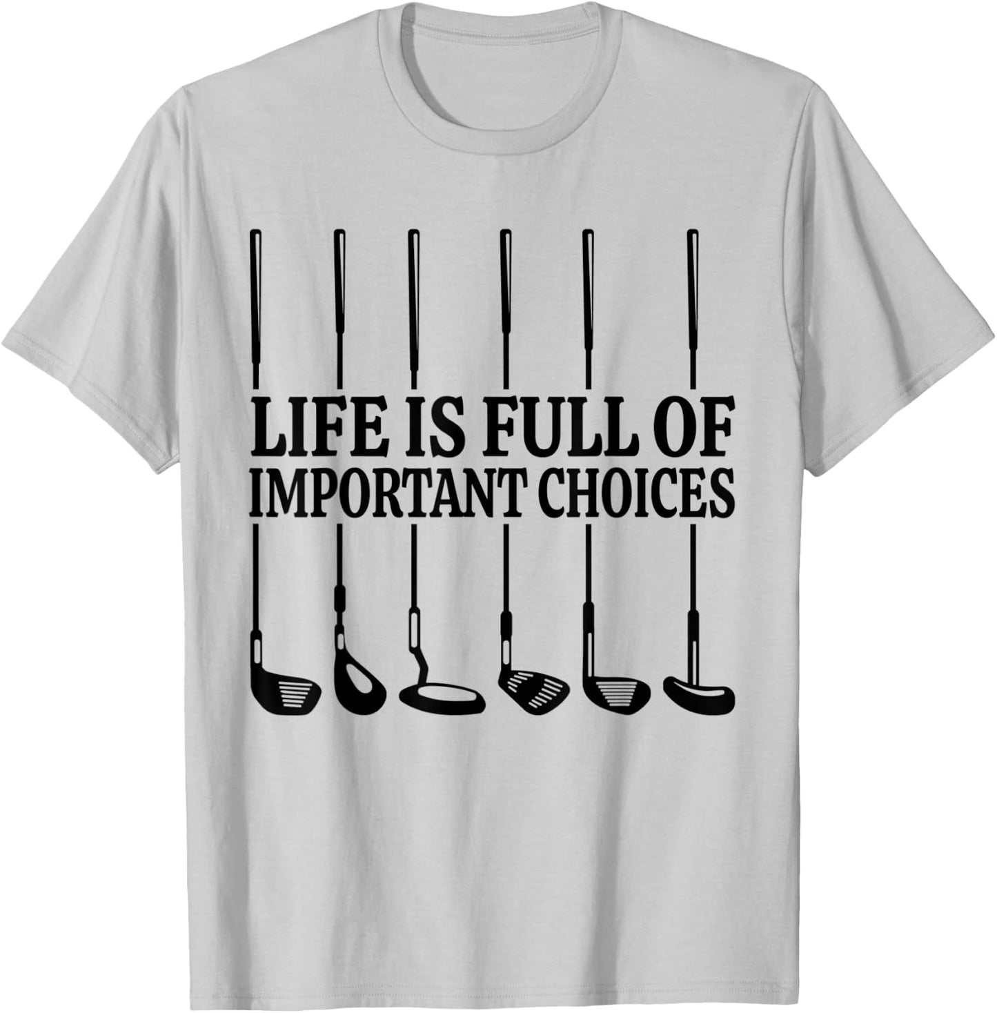Life is Full Of Important Choices Shirt Funny Golf Gift T-Shirt - T-Shirt | Ash